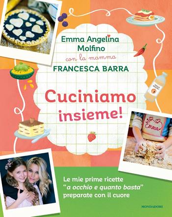 Cuciniamo insieme! Con la mamma Francesca Barra. Ediz. a colori - Emma Angelina Molfino, Francesca Barra - Libro Mondadori 2023, Varia | Libraccio.it