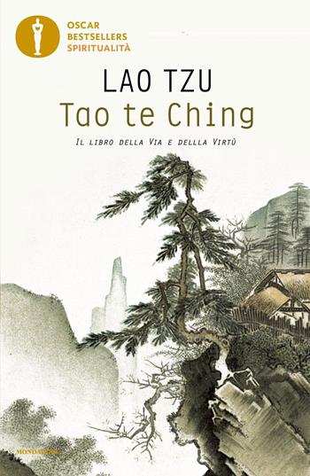 Tao te Ching. Il libro della via e della virtù - Lao Tzu - Libro Mondadori 2022, Oscar bestsellers spiritualità | Libraccio.it
