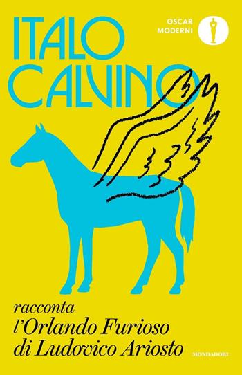 Italo Calvino racconta l'«Orlando furioso» di Ludovico Ariosto - Italo Calvino - Libro Mondadori 2023, Oscar moderni | Libraccio.it