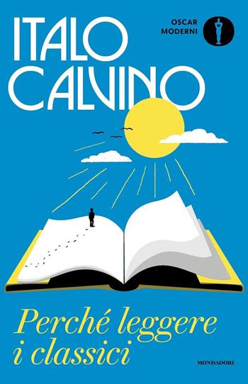 Perché leggere i classici - Italo Calvino - Libro Mondadori 2023, Oscar moderni | Libraccio.it