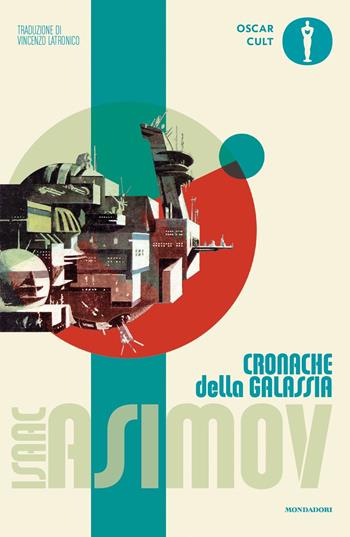 Cronache della galassia - Isaac Asimov - Libro Mondadori 2023, Oscar moderni. Cult | Libraccio.it