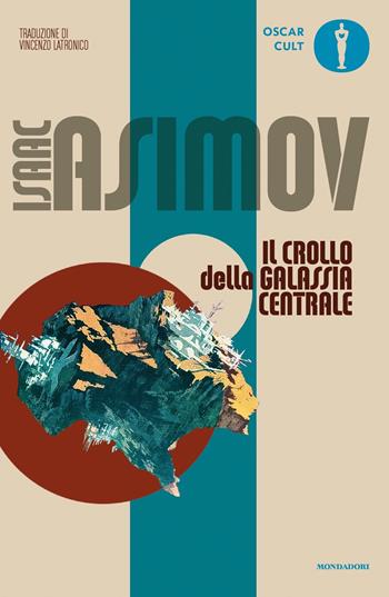 Il crollo della galassia centrale - Isaac Asimov - Libro Mondadori 2023, Oscar moderni. Cult | Libraccio.it