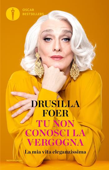 Tu non conosci la vergogna - Drusilla Foer - Libro Mondadori 2023, Oscar bestsellers | Libraccio.it