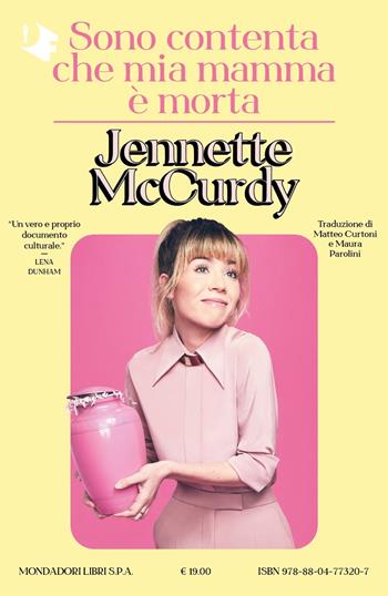 Sono contenta che mia mamma è morta - Jennette McCurdy - Libro Mondadori 2023, Oscar fantastica | Libraccio.it