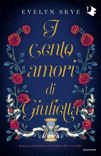 I cento amori di Giulietta - Evelyn Skye - Libro Mondadori 2024, Oscar fantastica fabula | Libraccio.it