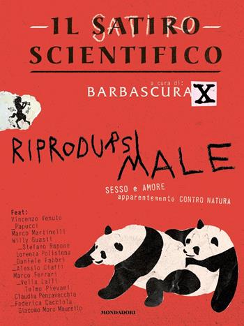 Il satiro scientifico. Riprodursi male. Sesso e amore apparentemente contro natura  - Libro Mondadori 2023, Gaia | Libraccio.it