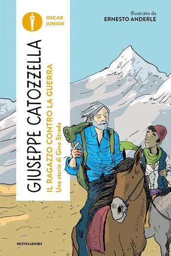 Il ragazzo contro la guerra. Una storia di Gino Strada - Giuseppe Catozzella - Libro Mondadori 2023, Oscar junior | Libraccio.it