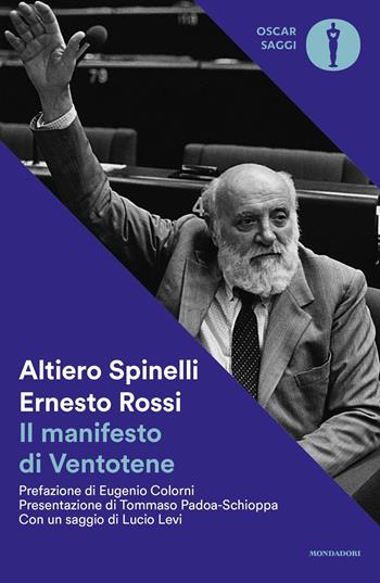 Il manifesto di Ventotene - Altiero Spinelli, Ernesto Rossi - Libro Mondadori 2023, Nuovi oscar saggi | Libraccio.it