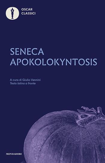 Apokolokyntosis. Testo latino a fronte - Lucio Anneo Seneca - Libro Mondadori 2023, Nuovi oscar classici | Libraccio.it