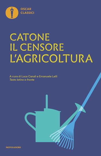 L'agricoltura. Testo latino a fronte - Marco Porcio Catone - Libro Mondadori 2023, Nuovi oscar classici | Libraccio.it