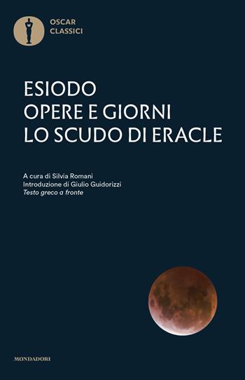 Opere e giorni-Lo scudo di Eracle. Testo greco a fronte - Esiodo - Libro Mondadori 2023, Nuovi oscar classici | Libraccio.it