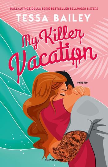 My killer vacation - Tessa Bailey - Libro Mondadori 2023, Novel | Libraccio.it