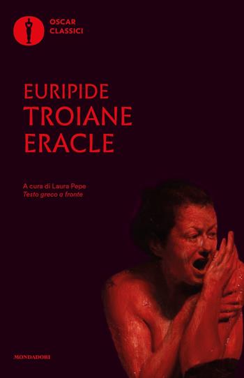 Troiane-Eracle - Euripide - Libro Mondadori 2023, Nuovi oscar classici | Libraccio.it