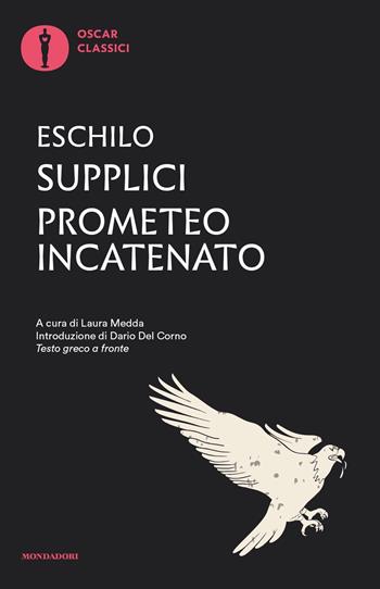 Supplici-Prometeo incatenato. Testo greco a fronte - Eschilo - Libro Mondadori 2023, Oscar classici | Libraccio.it