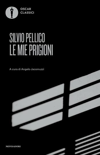 Le mie prigioni - Silvio Pellico - Libro Mondadori 2023, Nuovi oscar classici | Libraccio.it