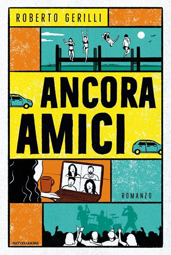 Ancora amici - Roberto Gerilli - Libro Mondadori 2024, Omnibus | Libraccio.it
