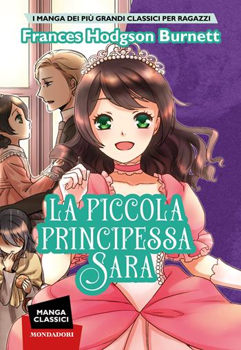 La piccola principessa Sara. Manga classici - Frances Burnett - Libro Mondadori 2023, I Grandi | Libraccio.it