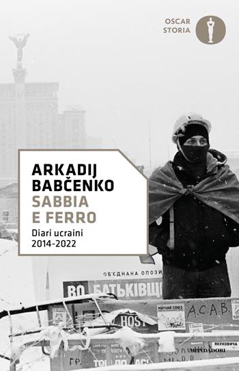 Sabbia e ferro - Arkadij Babchenko - Libro Mondadori 2024, Oscar storia | Libraccio.it
