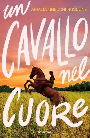 Un cavallo nel cuore - Amalia Gnecchi Ruscone - Libro Mondadori 2023, I Grandi | Libraccio.it