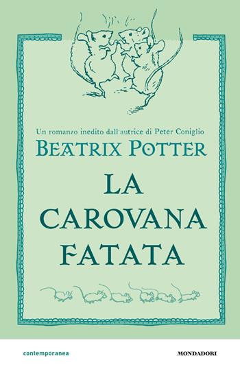 La carovana fatata - Beatrix Potter - Libro Mondadori 2023, Contemporanea | Libraccio.it