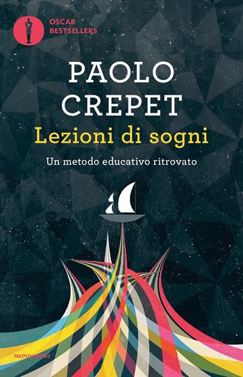 Lezioni di sogni. Un metodo educativo ritrovato - Paolo Crepet - Libro Mondadori 2024, Oscar bestsellers | Libraccio.it