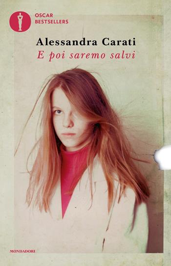 E poi saremo salvi - Alessandra Carati - Libro Mondadori 2023, Oscar bestsellers | Libraccio.it
