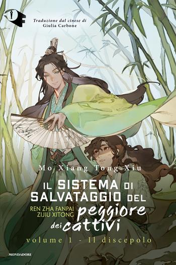 Il discepolo. Il sistema di salvataggio del peggiore dei cattivi. Vol. 1 - Mo Xiang Tong Xiu - Libro Mondadori 2024, Oscar fantastica original | Libraccio.it