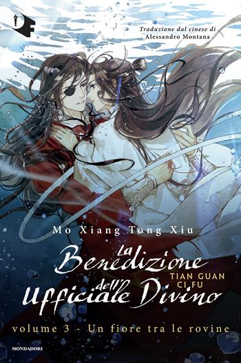 Un fiore tra le rovine. La benedizione dell'ufficiale divino. Vol. 3 - Mo Xiang Tong Xiu - Libro Mondadori 2025, Oscar fantastica original | Libraccio.it