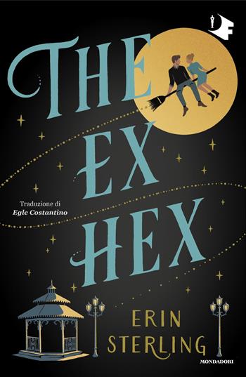 The ex hex. Ediz. italiana - Erin Sterling - Libro Mondadori 2024, Oscar fantastica | Libraccio.it