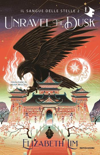 Unravel the dusk. Il sangue delle stelle. Vol. 2 - Elizabeth Lim - Libro Mondadori 2023, Oscar fantastica paperback | Libraccio.it