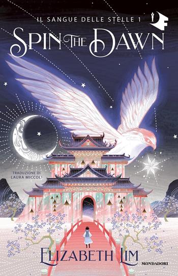 Spin the dawn. Il sangue delle stelle. Vol. 1 - Elizabeth Lim - Libro Mondadori 2023, Oscar fantastica paperback | Libraccio.it