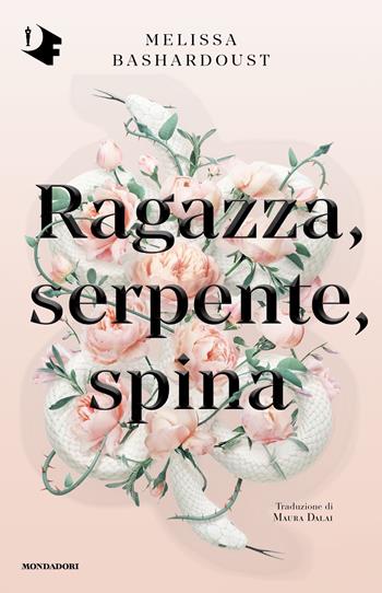 Ragazza, serpente, spina - Melissa Bashardoust - Libro Mondadori 2023, Oscar fantastica paperback | Libraccio.it