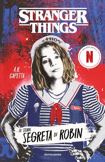 Stranger things. La storia segreta di Robin - A. R. Capetta - Libro Mondadori 2023, I Grandi | Libraccio.it