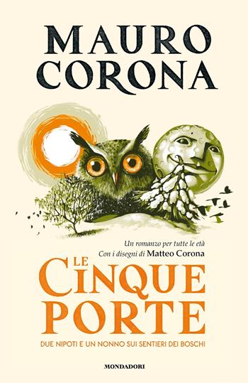 Le cinque porte - Mauro Corona - Libro Mondadori 2023, I Grandi | Libraccio.it