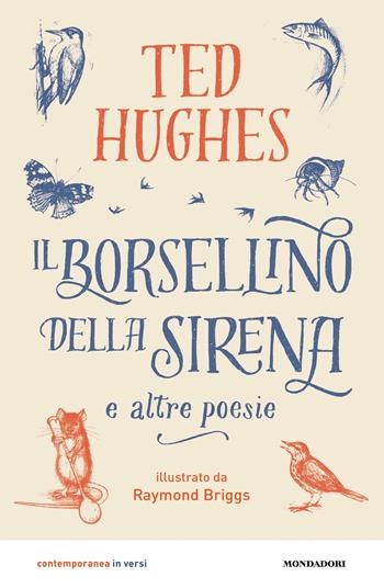 Il borsellino della sirena e altre poesie - Ted Hughes - Libro Mondadori 2024, Contemporanea | Libraccio.it
