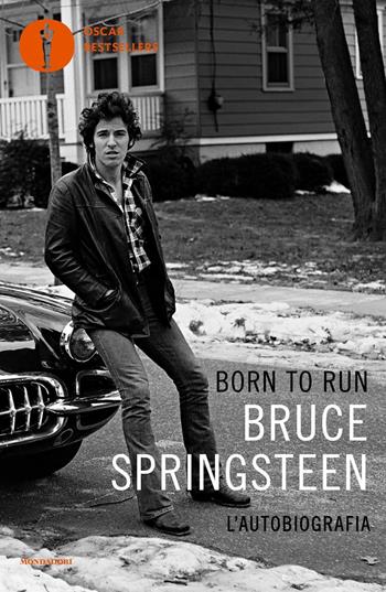 Born to run. L'autobiografia - Bruce Springsteen - Libro Mondadori 2023, Oscar bestsellers | Libraccio.it