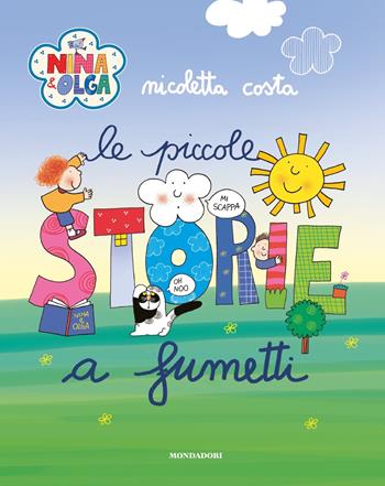 Nina & Olga. Le piccole storie a fumetti - Nicoletta Costa - Libro Mondadori 2023 | Libraccio.it