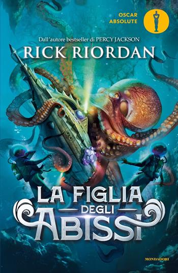 La figlia degli abissi - Rick Riordan - Libro Mondadori 2023, Oscar absolute | Libraccio.it
