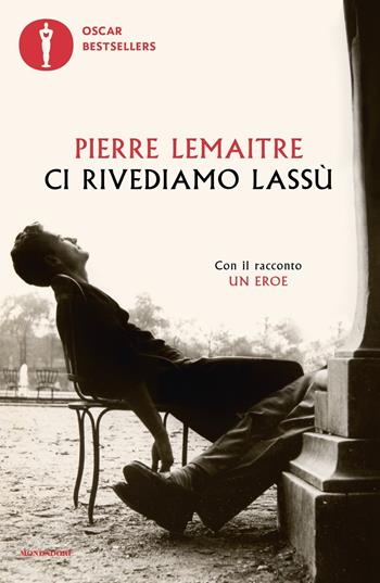 Ci rivediamo lassù - Pierre Lemaitre - Libro Mondadori 2023, Oscar bestsellers | Libraccio.it
