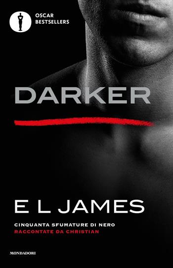 Darker. Cinquanta sfumature di nero raccontate da Christian - E. L. James - Libro Mondadori 2023, Oscar bestsellers | Libraccio.it