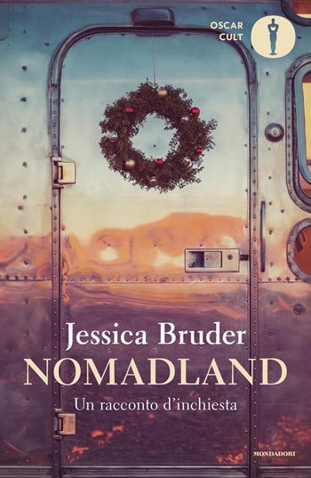 Nomadland. Un racconto d'inchiesta - Jessica Bruder - Libro Mondadori 2024, Oscar moderni. Cult | Libraccio.it