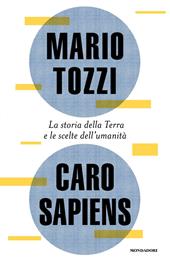 Caro Sapiens. La storia della Terra e le scelte dell'umanità