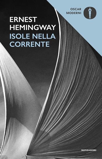 Isole nella corrente - Ernest Hemingway - Libro Mondadori 2023, Oscar moderni | Libraccio.it