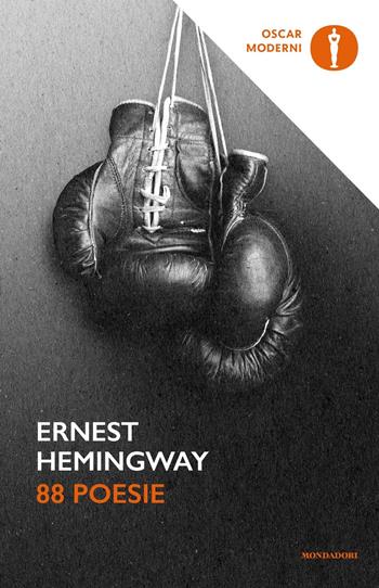 88 poesie - Ernest Hemingway - Libro Mondadori 2023, Oscar moderni | Libraccio.it