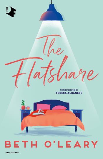 The flatshare. Ediz. italiana - Beth O'Leary - Libro Mondadori 2023, Oscar fantastica | Libraccio.it