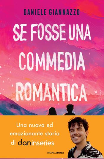 Se fosse una commedia romantica - Daniele Giannazzo - Libro Mondadori 2023, Chrysalide | Libraccio.it