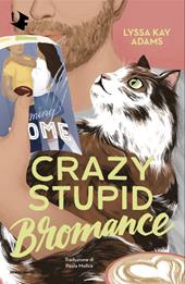 Crazy stupid bromance. Ediz. italiana