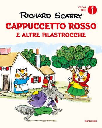 Cappuccetto Rosso e altre filastrocche. Ediz. a colori - Richard Scarry - Libro Mondadori 2024, Oscar mini | Libraccio.it