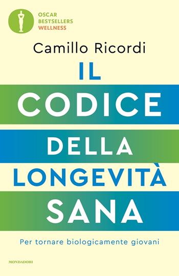 Il codice della longevità sana. Per tornare biologicamente giovani - Camillo Ricordi - Libro Mondadori 2023, Oscar bestsellers wellness | Libraccio.it