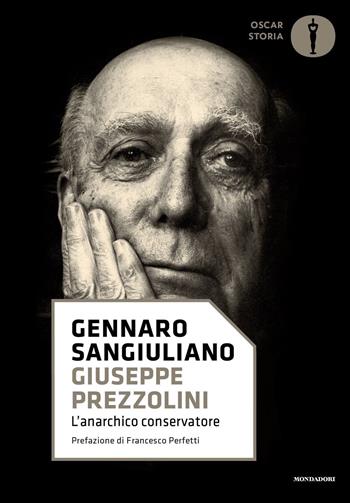 Giuseppe Prezzolini. L'anarchico conservatore - Gennaro Sangiuliano - Libro Mondadori 2023, Nuovi oscar storia | Libraccio.it